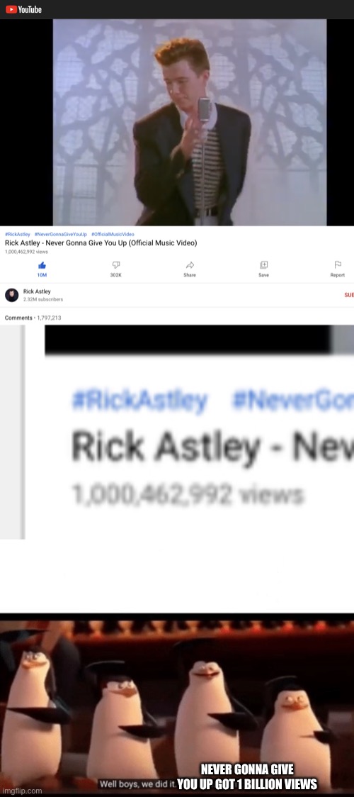 YES | NEVER GONNA GIVE YOU UP GOT 1 BILLION VIEWS | image tagged in well boys we did it blank is no more,memes,fun,rickroll,never gonna give you up | made w/ Imgflip meme maker