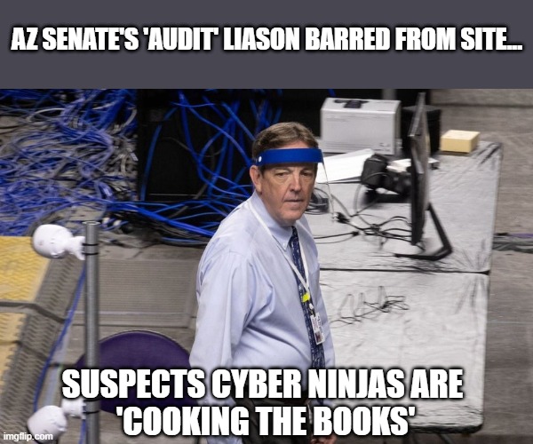 Former SOS & current liason to AZ "audit" finally clues in to its sham | AZ SENATE'S 'AUDIT' LIASON BARRED FROM SITE... SUSPECTS CYBER NINJAS ARE 
'COOKING THE BOOKS' | image tagged in ken bennett,cyber ninjas,gop fraud,arizona,sham audit,election 2020 | made w/ Imgflip meme maker