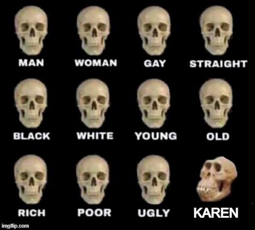 karen skull | KAREN | image tagged in idiot skull,karen | made w/ Imgflip meme maker