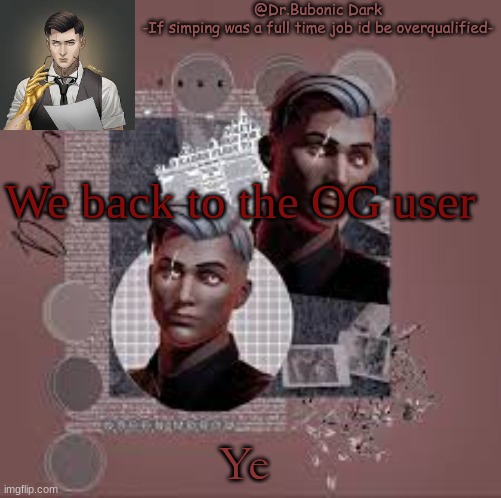 Another Midas temp | We back to the OG user; Ye | image tagged in another midas temp | made w/ Imgflip meme maker