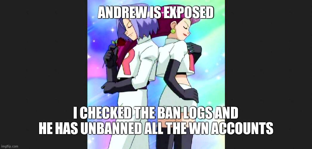 Whoever is still with him is on a sinking boat | ANDREW IS EXPOSED; I CHECKED THE BAN LOGS AND HE HAS UNBANNED ALL THE WN ACCOUNTS | image tagged in team rocket exposed,white nationalism | made w/ Imgflip meme maker