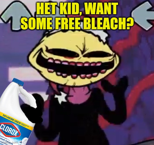 Free drinks! | HET KID, WANT SOME FREE BLEACH? | image tagged in when the lemon demon is sus,lemon demon,fnf,free,bleach | made w/ Imgflip meme maker