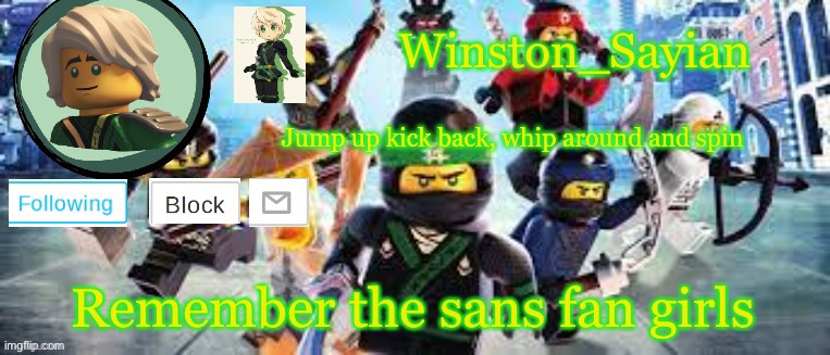 Winston's Ninjago Template | Remember the sans fan girls | image tagged in winston's ninjago template | made w/ Imgflip meme maker