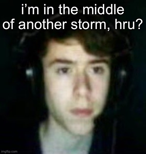 the lightning is being weird | i’m in the middle of another storm, hru? | made w/ Imgflip meme maker