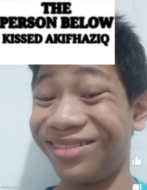 Person Below X | KISSED AKIFHAZIQ | image tagged in person below x | made w/ Imgflip meme maker