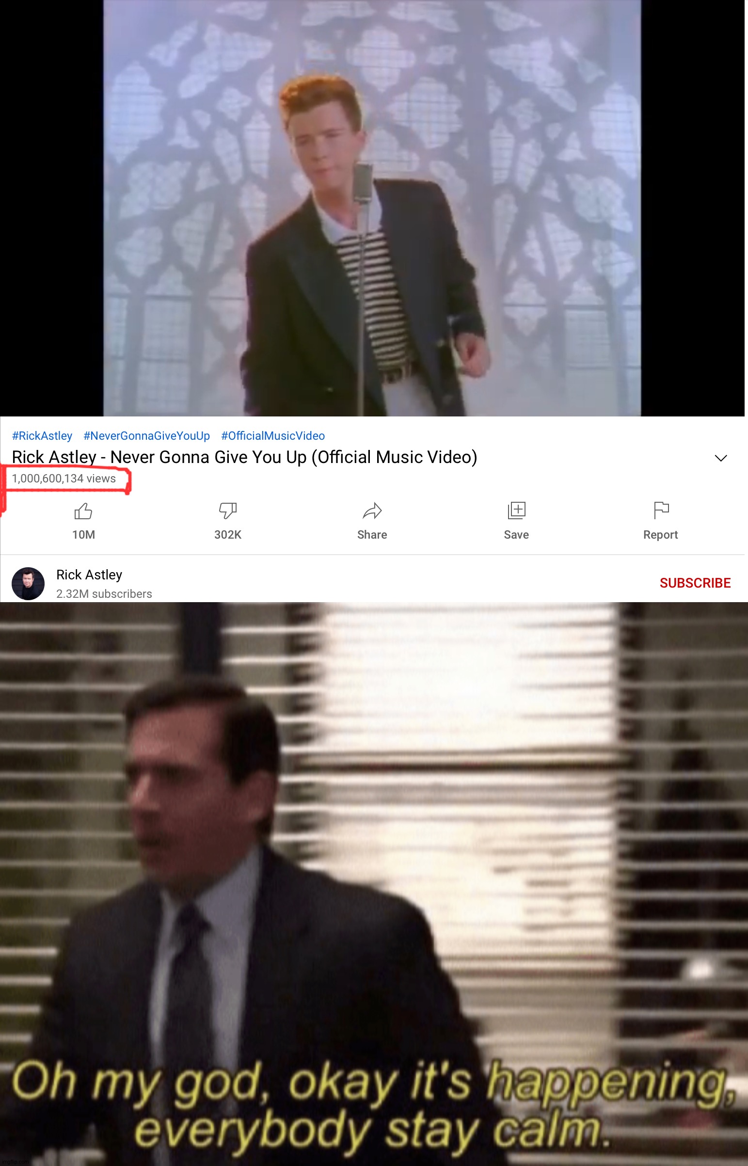 Rick Astley finally did it! He finally got 1B views! | image tagged in oh my god okay it's happening everybody stay calm,memes,funny,funny memes,rick astley,rickroll | made w/ Imgflip meme maker