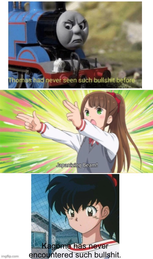 Anime Japanizing Beam | Kagome has never encountered such bullshit. | image tagged in anime japanizing beam | made w/ Imgflip meme maker