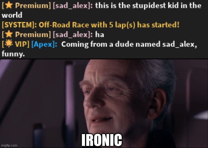Ah, love the smell of irony in the morning | IRONIC | image tagged in palpatine ironic | made w/ Imgflip meme maker