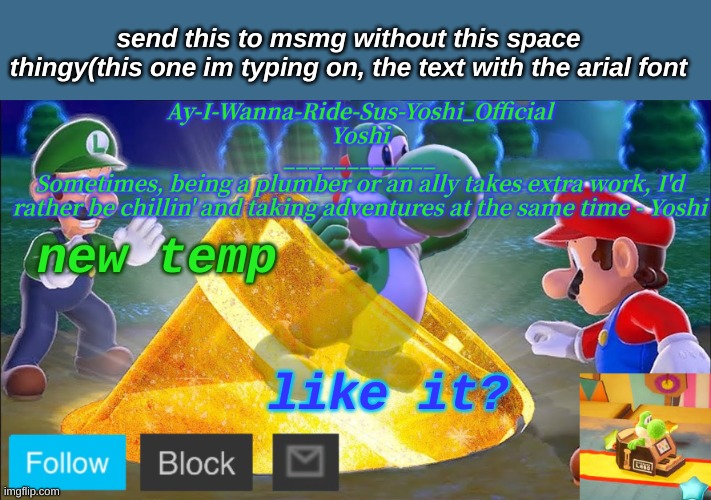 Yoshi_Official Announcement Temp v11 | send this to msmg without this space thingy(this one im typing on, the text with the arial font; new temp; like it? | image tagged in yoshi_official announcement temp v11 | made w/ Imgflip meme maker