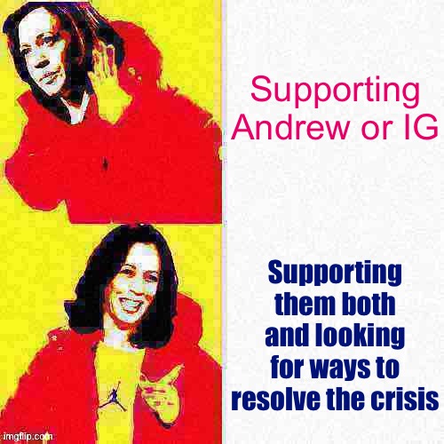 Kamala Harris Hotline Bling deep-fried 1 | Supporting Andrew or IG Supporting them both and looking for ways to resolve the crisis | image tagged in kamala harris hotline bling deep-fried 1 | made w/ Imgflip meme maker