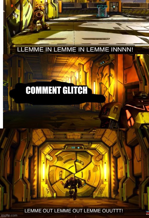 Bumblebee let me in and let me out | COMMENT GLITCH | image tagged in bumblebee let me in and let me out | made w/ Imgflip meme maker