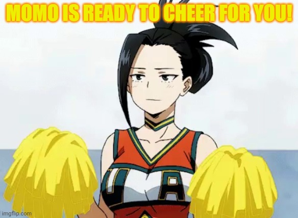 MOMO IS READY TO CHEER FOR YOU! | made w/ Imgflip meme maker