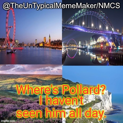 Or since the drama occured. | Where's Pollard? I haven't seen him all day. | image tagged in nmcs announcement template v 2 | made w/ Imgflip meme maker