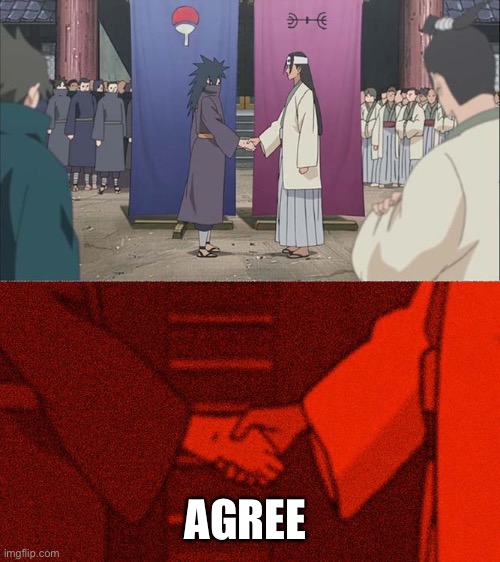 Handshake Between Madara and Hashirama | AGREE | image tagged in handshake between madara and hashirama | made w/ Imgflip meme maker