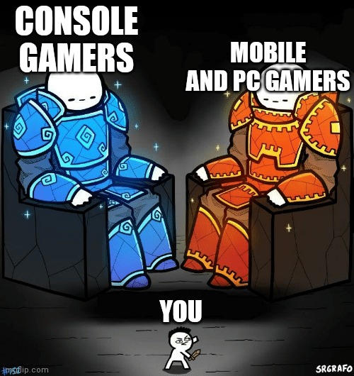 SrGrafo #152 | CONSOLE GAMERS MOBILE AND PC GAMERS YOU | image tagged in srgrafo 152 | made w/ Imgflip meme maker