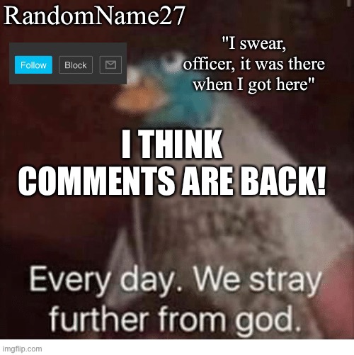 Kak | I THINK COMMENTS ARE BACK! | image tagged in my announcement template | made w/ Imgflip meme maker