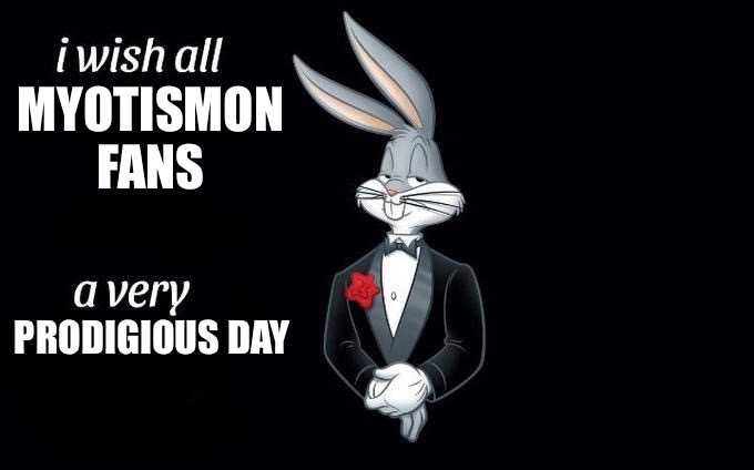 I wish all x a very y | MYOTISMON FANS; PRODIGIOUS DAY | image tagged in i wish all x a very y | made w/ Imgflip meme maker