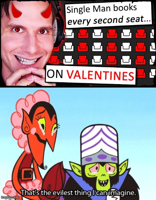 Valentine's Evil | image tagged in thats the most evilest thing i can imagine,memes,fun,evil | made w/ Imgflip meme maker