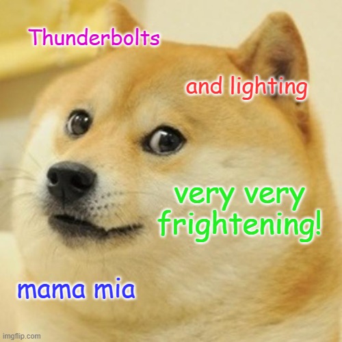Doge Meme | Thunderbolts; and lighting; very very frightening! mama mia | image tagged in memes,doge | made w/ Imgflip meme maker
