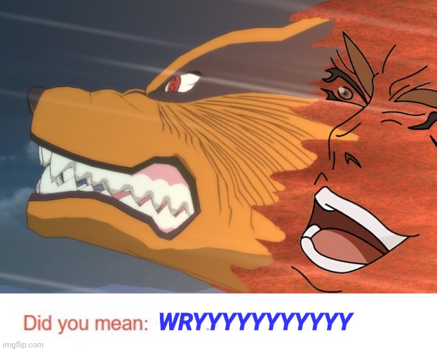 Shit post status | WRYYYYYYYYYYY | image tagged in did you mean | made w/ Imgflip meme maker