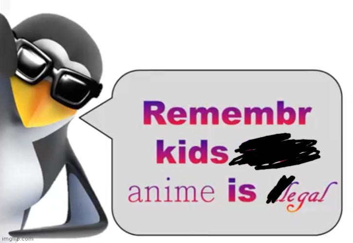 I edited the template to say Anime is ok | image tagged in anime meme,penguin | made w/ Imgflip meme maker