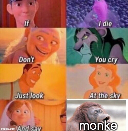 Monke | monke | image tagged in if i die | made w/ Imgflip meme maker