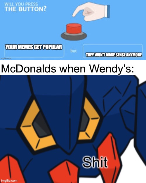 Someone changed the title, fuck you | McDonalds when Wendy’s: | made w/ Imgflip meme maker