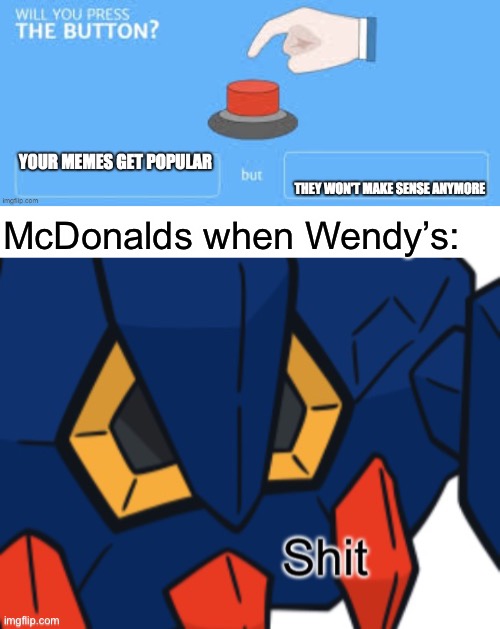 Let’s see if I can make it now | McDonalds when Wendy’s: | image tagged in political meme | made w/ Imgflip meme maker