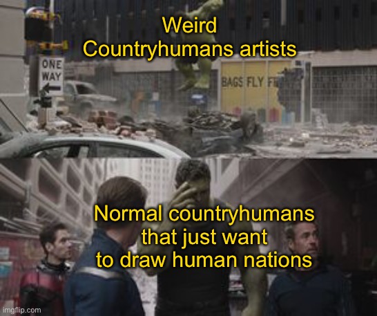 I hate them. But I do like countryhumans. | Weird Countryhumans artists; Normal countryhumans that just want to draw human nations | image tagged in regretful hulk | made w/ Imgflip meme maker