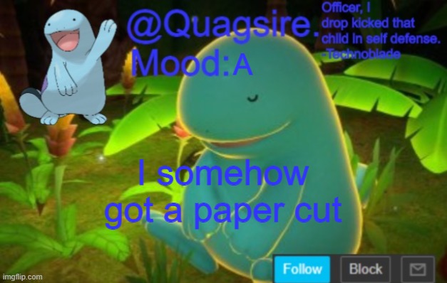 I don't even know where I got it | A; I somehow got a paper cut | image tagged in quagsire announcement template | made w/ Imgflip meme maker