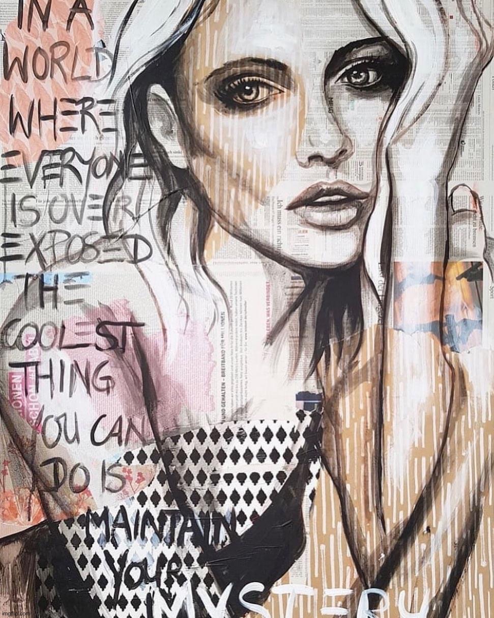In a world where everyone is overexposed maintain your mystery | image tagged in in a world where everyone is overexposed maintain your mystery | made w/ Imgflip meme maker