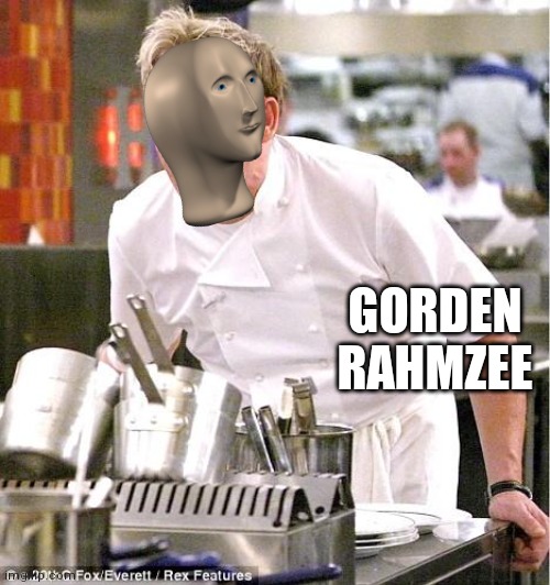 Chef Gordon Ramsay Meme | GORDEN RAHMZEE | image tagged in memes,chef gordon ramsay | made w/ Imgflip meme maker