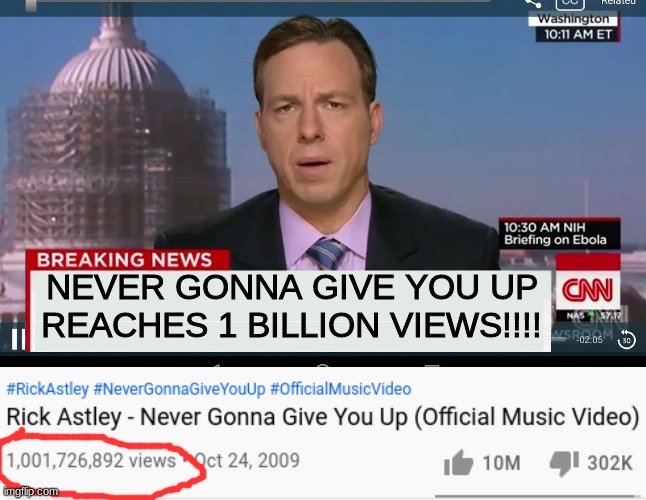 WE DID IT GUYS!!!!! | NEVER GONNA GIVE YOU UP REACHES 1 BILLION VIEWS!!!! | image tagged in cnn breaking news template,never gonna give you up | made w/ Imgflip meme maker