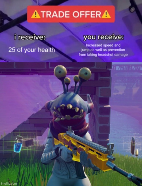 Alien parasites in Fortnite be like... | image tagged in trade offer,memes,fortnite,gaming,video games,donald trump worst trade deal | made w/ Imgflip meme maker
