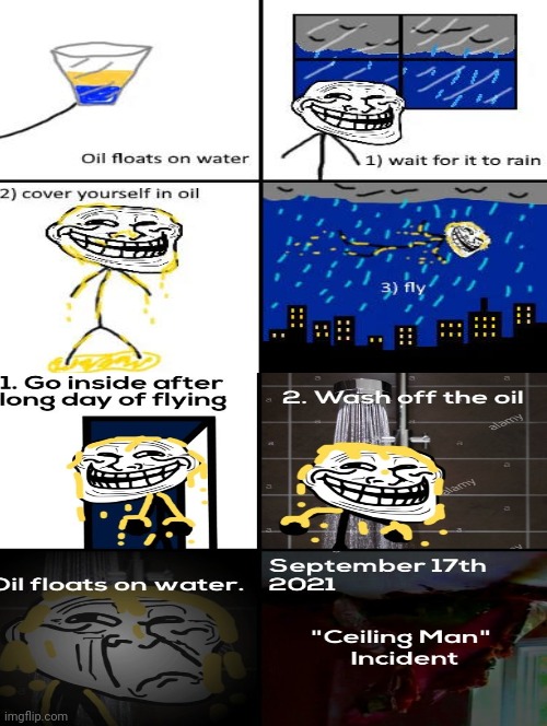 the "Ceiling Man" incident | image tagged in memes,funny,troll,trollge,stop reading the tags | made w/ Imgflip meme maker