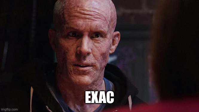 Deadpool Exactly | EXACTLY | image tagged in deadpool exactly | made w/ Imgflip meme maker