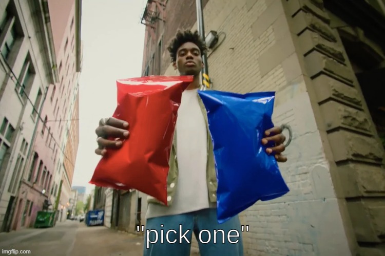 Pick one | image tagged in pick one | made w/ Imgflip meme maker