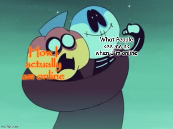 How I actually am online; What People see me as when I'm online | made w/ Imgflip meme maker
