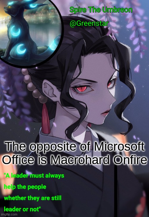 The opposite of Microsoft Office is Macrohard Onfire | image tagged in muzan kibutsuji temp | made w/ Imgflip meme maker