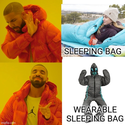 YOU CAN RUN FROM WILD ANIMALS IN THE WEARABLE ONE |  SLEEPING BAG; WEARABLE SLEEPING BAG | image tagged in sleeping bag,sleeping,camping,wtf,drake hotline bling | made w/ Imgflip meme maker