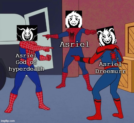 i have no idea what to title this | Asriel; Asriel God of hyperdeath; Asriel Dreemurr | image tagged in spider man triple | made w/ Imgflip meme maker