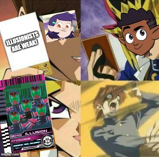 Yu Gi Oh | ILLUSIONISTS ARE WEAK! | image tagged in yu gi oh | made w/ Imgflip meme maker
