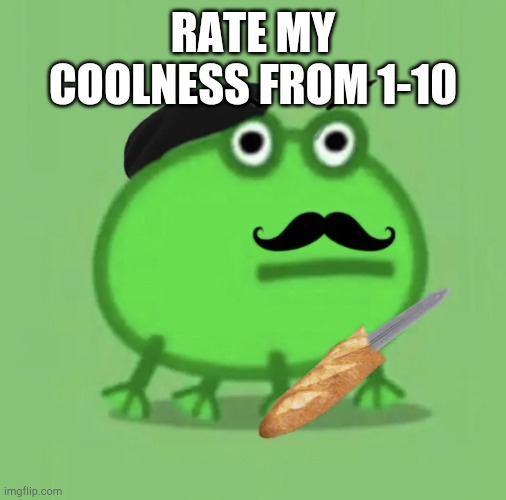 RATE MY COOLNESS FROM 1-10 | made w/ Imgflip meme maker