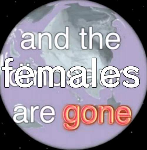 And the dinosaurs are gone | females | image tagged in and the dinosaurs are gone | made w/ Imgflip meme maker