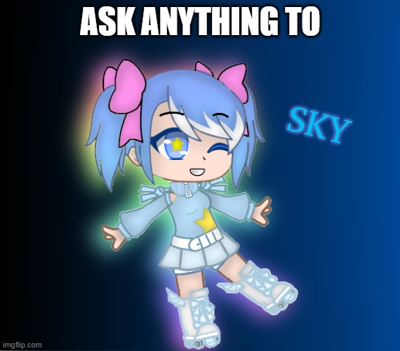 Ask Sky Anything! (From Ink!Tale) | ASK ANYTHING TO; SKY | made w/ Imgflip meme maker