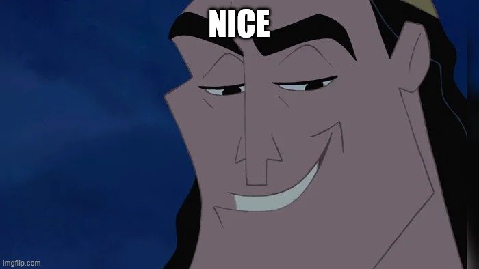 Nice Kronk | NICE | image tagged in nice kronk | made w/ Imgflip meme maker