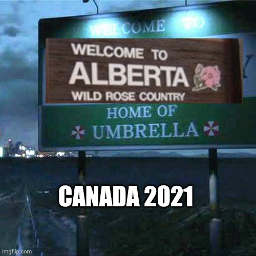 Canada 2021 | CANADA 2021 | image tagged in canada,covid-19,alberta | made w/ Imgflip meme maker