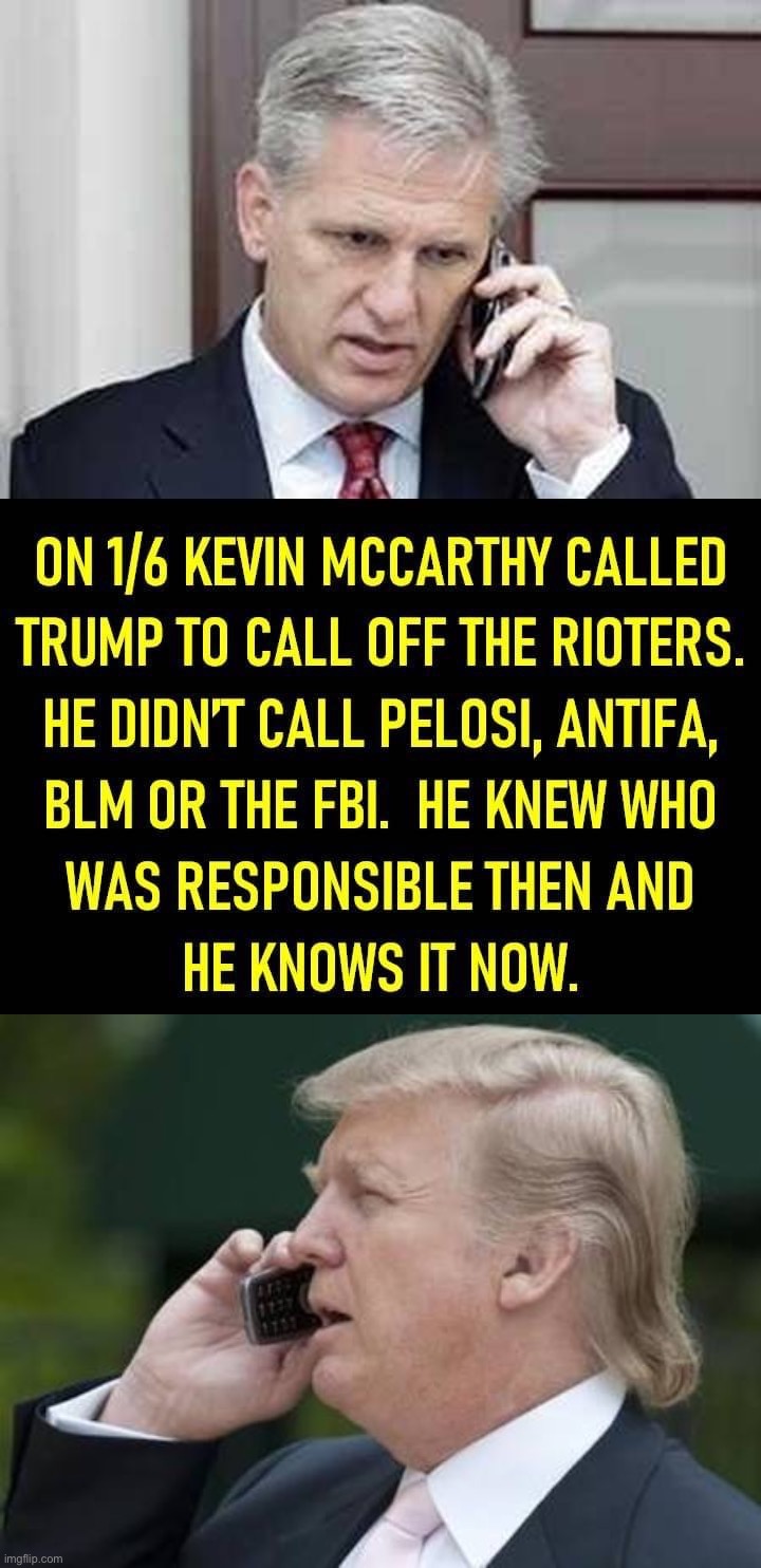 He knew, and knows. | image tagged in kevin mccarthy called trump,trump phone | made w/ Imgflip meme maker