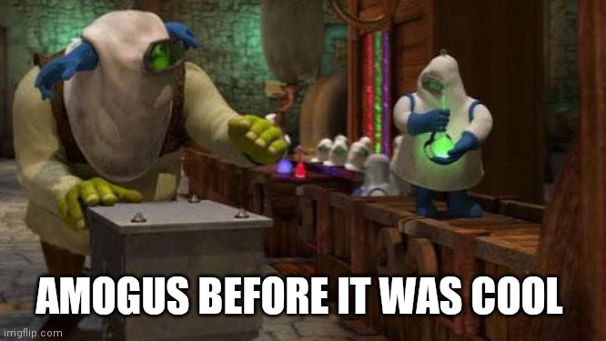 Lol shrek is imposter | AMOGUS BEFORE IT WAS COOL | image tagged in fun,shrek,among us,amogus | made w/ Imgflip meme maker