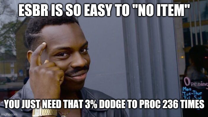 ESBR is easy in Dokkan Battle | ESBR IS SO EASY TO "NO ITEM"; YOU JUST NEED THAT 3% DODGE TO PROC 236 TIMES | image tagged in memes,roll safe think about it | made w/ Imgflip meme maker